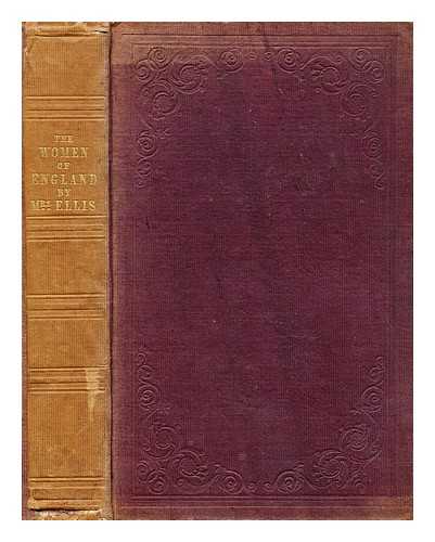 ELLIS, SARAH (STICKNEY), MRS. (1812-1872) - The women of England, their social duties, and domestic habits. : By Mrs. Ellis