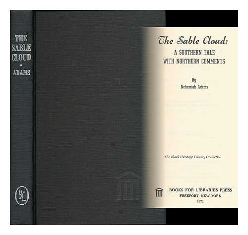 Adams, Nehemiah - The sable cloud : a Southern tale with Northern comments