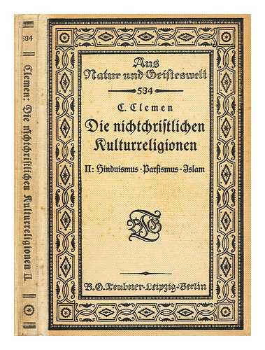 CLEMEN, CARL CHRISTIAN (1865-1940) - Die nichtchristlichen Kulturreligionen in ihrem gegenwartigen Zustand / von Carl Clemen