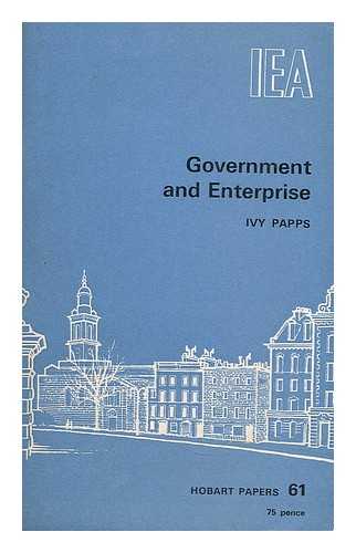 PAPPS, IVY (1947-) - Government and enterprise : an analysis of the economics of governmental regulation or control of industry / Ivy Papps