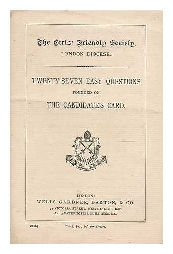 GIRLS FRIENDLY SOCIETY - Twenty-seven easy questions founded on the candidate's card