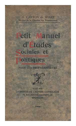 WIART, CARTON DE - Petit manuel d'etudes sociales et politiques : pour les propagandists / edite par La Maison de l'Action Catholique