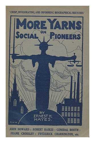 HAYES, ERNEST H. - More Yarns on Social Pioneers : for workers among young adolescents