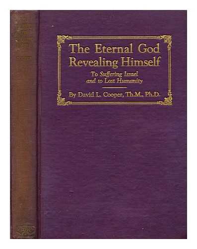 COOPER, DAVID L. (DAVID LIPSCOMB) (1886-1965) - The eternal God revealing himself to suffering Israel and to lost humanity