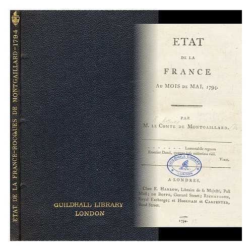 Montgaillard, Jean Gabriel Maurice Rocques, Comte De (1761-1841) - Etat de la France au mois de mai, 1794 / par M. le comte de Montgaillard