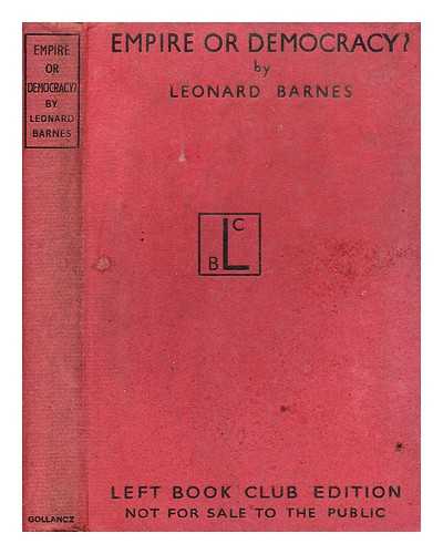 BARNES, LEONARD (B. 1895) - Empire or democracy? : A study of the colonial question