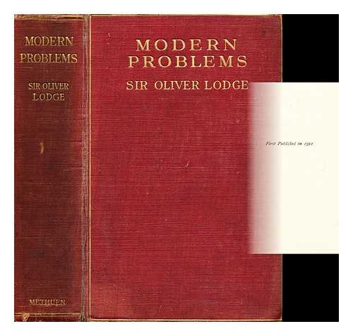 LODGE, OLIVER JOSEPH SIR (1851-?) - Modern problems / Sir Oliver Joseph Lodge