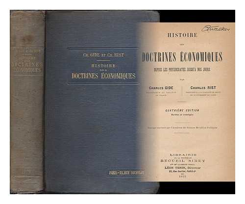 GIDE, CHARLES, (1847-1932) - RIST, CHARLES (1874-1955) - Histoire des doctrines economiques depuis les physiocrates jusqu'a nos jours / par Charles Gide ... [et] Charles Rist