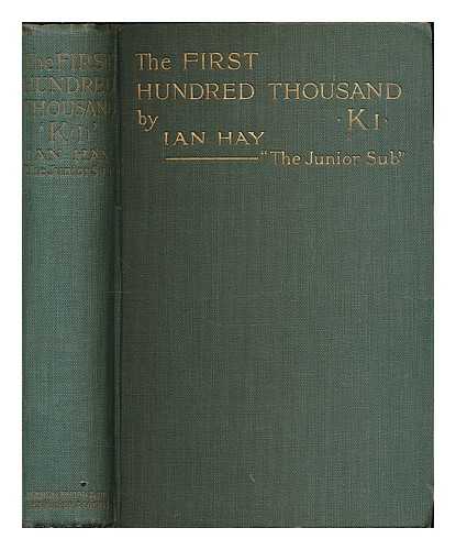 HAY, IAN - The first hundred thousand : being the unofficial chronicle of a unit of 'K(1)'