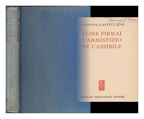CASTELLANO, GIUSEPPE (1893- ) - Come firmai l'armistizio di Cassibile