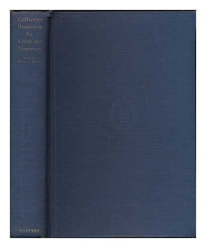 METCALF, HENRY C. (HENRY CLAYTON), (1867-1942) - Collective bargaining for today and tomorrow : approach and method / edited by Henry Clayton Metcalf