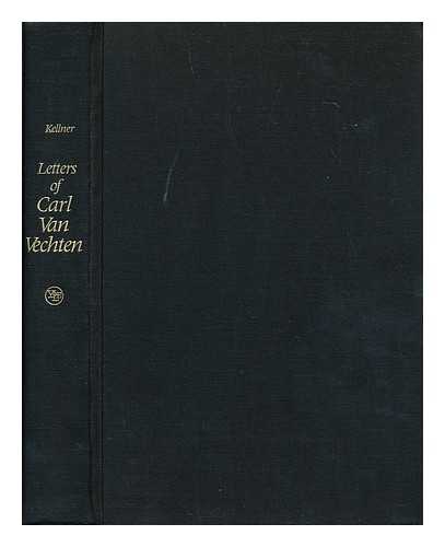 VAN VECHTEN, CARL (1880-1964). BRUCE KELLNER, ED. - Letters of Carl Van Vechten / Selected and Edited by Bruce Kellner