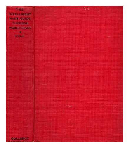 COLE, G. D. H. (GEORGE DOUGLAS HOWARD) (1889-1959) - The intelligent man's guide through world chaos