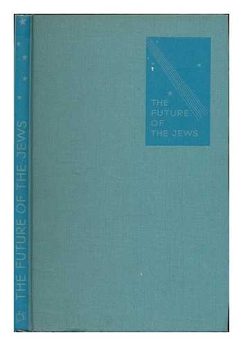 LYNX, J. J. [ED.] - The future of the Jews : a symposium / edited by J. J. Lynx