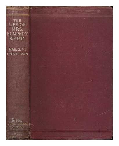 TREVELYAN, JANET PENROSE (B. 1879) - The life of Mrs. Humphry Ward