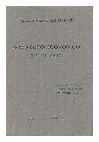 BANCA COMMERCIALE ITALIANA - Movimento economico dell'Italia : raccolta di notizie statistiche per l'anno 1930