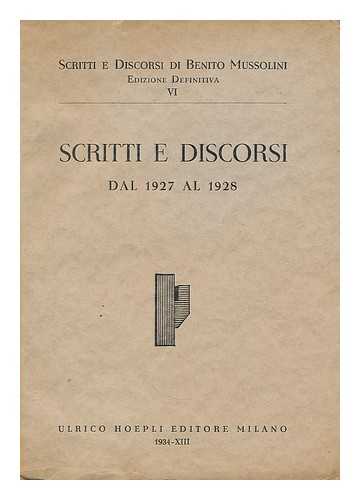 MUSSOLINI, BENITO (1883-1945) - Scritti e discorsi di Benito Mussolini. Vol.6 Scritti e discorsi dal 1927 al 1928