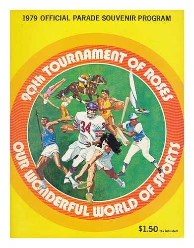 PASADENA TOURNAMENT OF ROSES - 90th Tournament of Roses, our wonderful world of sports : 1979 Official Parade Souvenir Program