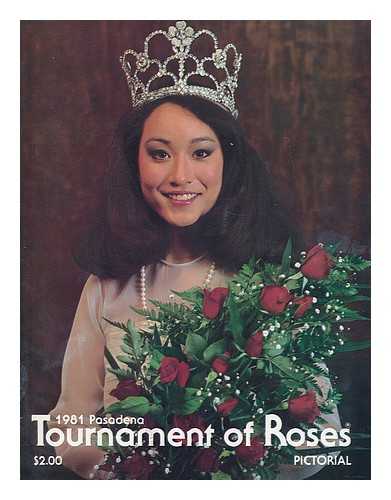PASADENA TOURNAMENT OF ROSES - 1981 Pasadena Tournament of Roses : Pictorial
