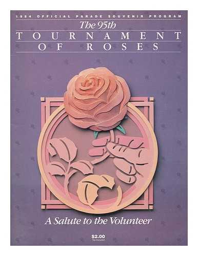 PASADENA TOURNAMENT OF ROSES - The 95th Tournament of Roses : 1984 Official Parade Souvenir Program, a salute to the volunteer
