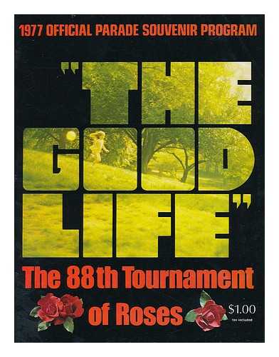 PASADENA TOURNAMENT OF ROSES - The 88th Tournament of Roses : 1977 Official Parade Souvenir Program, the good life