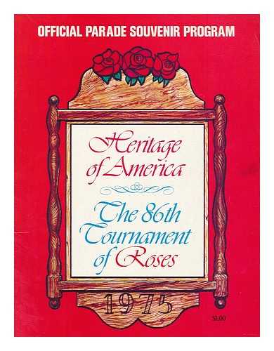 Pasadena Tournament of Roses - The 86th Tournament of Roses : 1975 Official Parade Souvenir Program, Heritage of America
