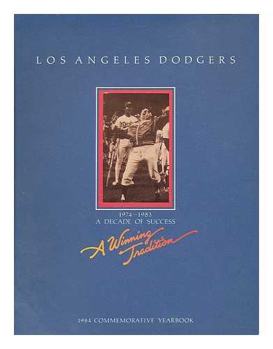 LOS ANGELES DODGERS - Los Angeles Dodgers 1974-1983 : a decade of success, 1984 commemorative yearbook