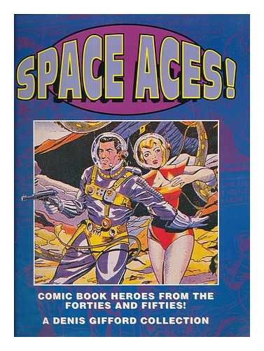 GIFFORD, DENIS - Space aces! : comic book heroes from the forties and fifties / a Denis Gifford collection