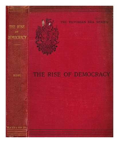 ROSE, J. HOLLAND (JOHN HOLLAND) (1855-1942) - The rise of democracy