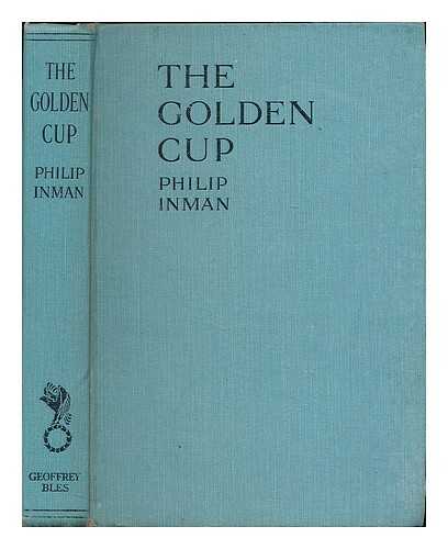 INMAN, PHILIP. - The golden cup