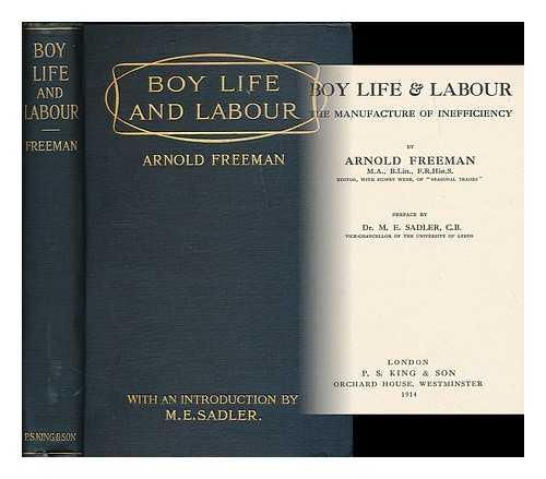 FREEMAN, ARNOLD JAMES (B. 1886) - Boy life & labour : the manufacture of inefficiency