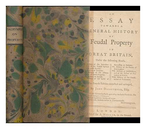 DALRYMPLE, JOHN, SIR (1726-1810) - An essay towards a general history of feudal property in Great Britain ...