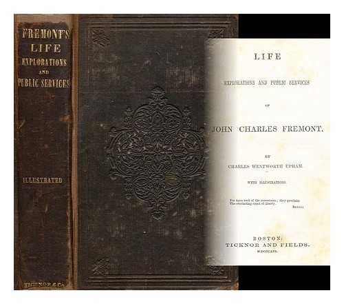 UPHAM, CHARLES WENTWORTH (1802-1875) - Life, explorations and public services of John Charles Fremont