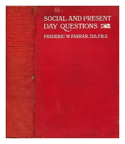 FARRAR, F. W. (FREDERIC WILLIAM) (1831-1903) - Social and present-day questions