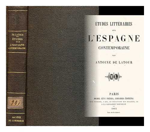 LATOUR, ANTOINE DE (1808-1881) - Etudes litteraires sur l'Espagne contemporaine / par Antoine de Latour