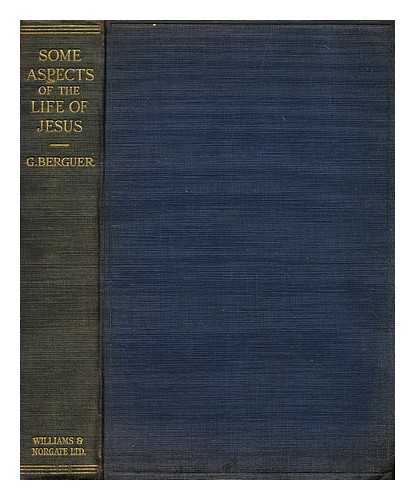 BERGUER, GEORGES (1873-1945) - Some aspects of the life of Jesus from the psychological and psycho-analytic point of view