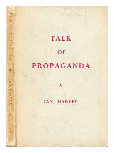 HARVEY, IAN - Talk of propaganda