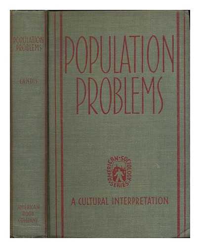 LANDIS, PAUL HENRY (B. 1901) - Population problems : a cultural interpretation