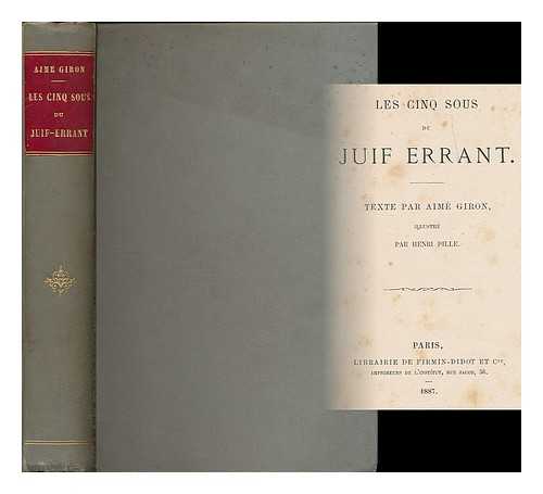 GIRON, AIME (1838-1907) ; GASPARD DE PEKOW CHERVILLE, MARQUIS DE - Les cinq sous du Juif errant / texte par Aime Giron ; illustre par Henri Pille [bound with] Gaspard l'avise : Histoire d'un loup / par G. de Cherville