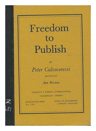 CALVOCORESSI, PETER - Freedom to publish : a report on obstacles to freedom in publishing prepared for the Congress of International Publishers Association, Stockholm, May 1980