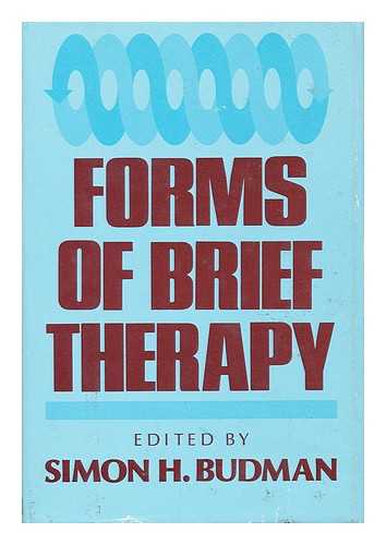 BUDMAN, SIMON H. , ED. - Forms of Brief Therapy / Edited by Simon H. Budman ; Foreword by Mardi J. Horowitz