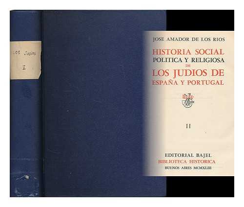 AMADOR DE LOS RIOS, JOSE (1818-1878) - Historia social, politica y religiosa de los Judios de Espana y Portugal : volume 2