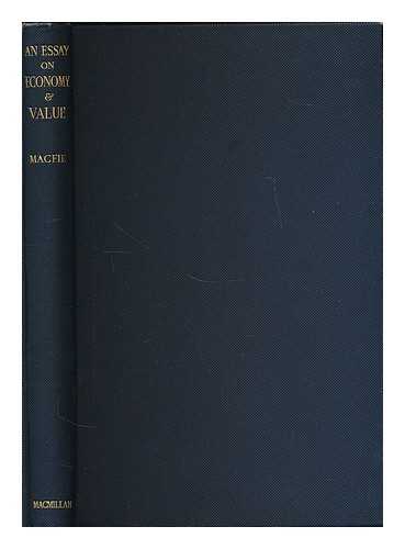 MACFIE, A. L. (ALEC LAWRENCE), (1898-1980) - An essay on economy & value : being an enquiry into the real nature of economy