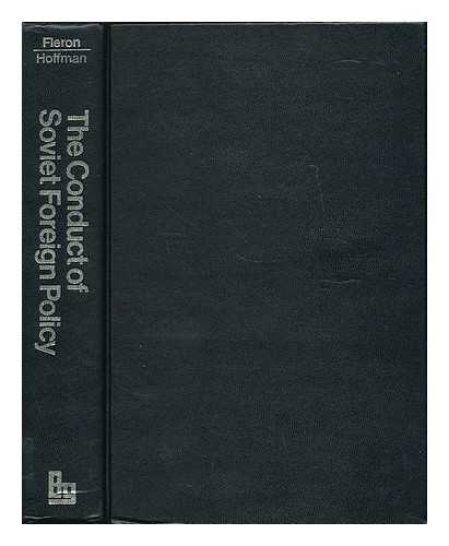 HOFFMANN, ERIK P. (1939- ) - The conduct of Soviet foreign policy / edited by Erik P. Hoffmann [and] Frederic J. Fleron, Jr.