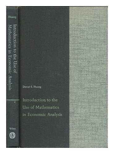 Huang, David S. (1930- ) - Introduction to the use of mathematics in economic analysis