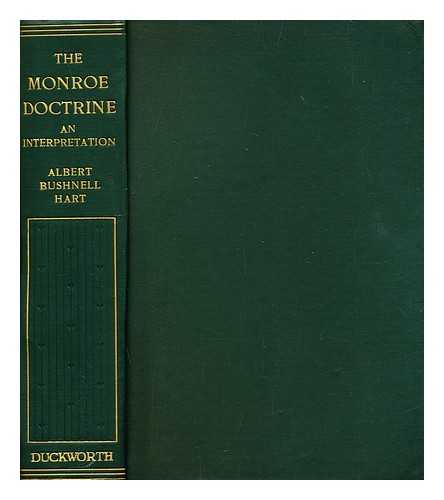 HART, ALBERT BUSHNELL (1854-1943) - The Monroe doctrine : an interpretation