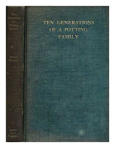 NICHOLLS, ROBERT - Ten generations of a potting family : founded upon 'William Adams, an old English potter' by William Turner and other works on the Adams family / compiled by Robert Nicholls ; with a foreword by Aleyn Lyell Reade