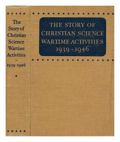 CHRISTIAN SCIENCE PUBLISHING SOCIETY - The story of Christian science wartime activities, 1939-1946