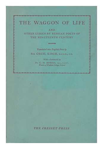 KISCH, CECIL HERMANN (1884-) - The Waggon of Life [By A. S. Pushkin], and Other Lyrics by Russian Poets of the Nineteenth Century. Translated Into English Verse by Sir Cecil Kisch, Etc. [With the Russian Text of the Poems. ] Russ. & Eng.