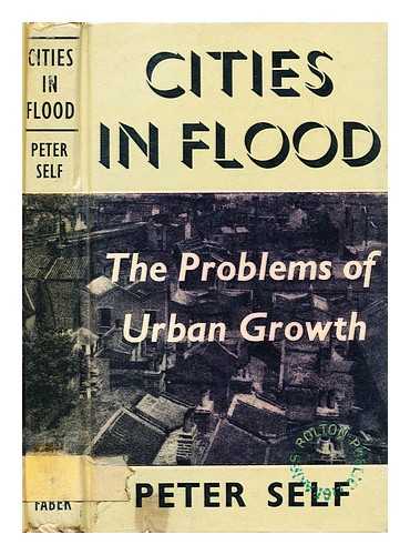 SELF, PETER - Cities in flood : the problems of urban growth